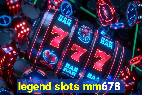 legend slots mm678